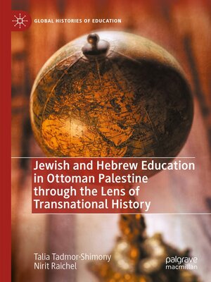 cover image of Jewish and Hebrew Education in Ottoman Palestine through the Lens of Transnational History